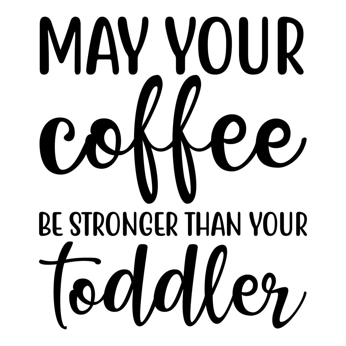 May Your Coffee mom t-shirt