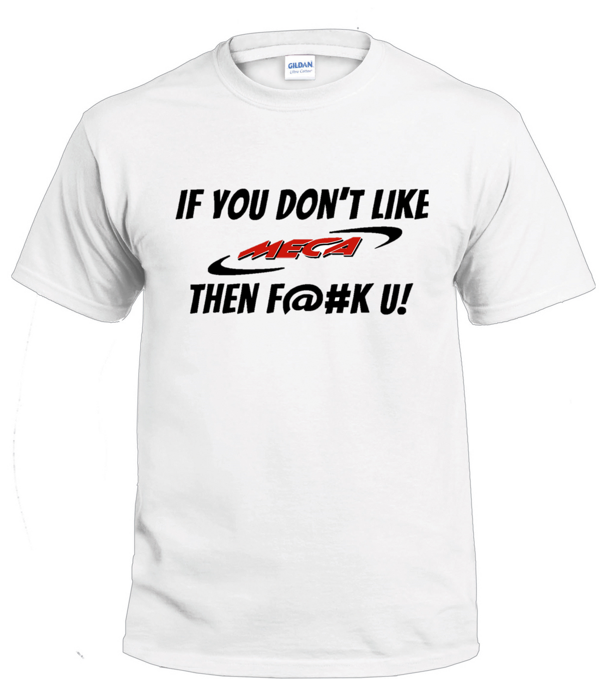 If You Don't Like MECA t-shirt