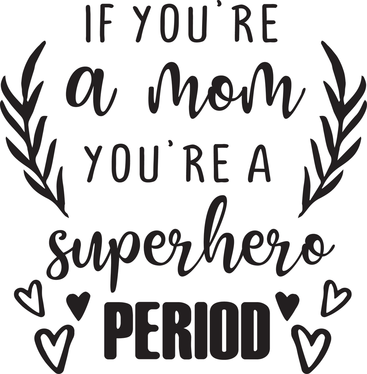 If You're a Mom t-shirt