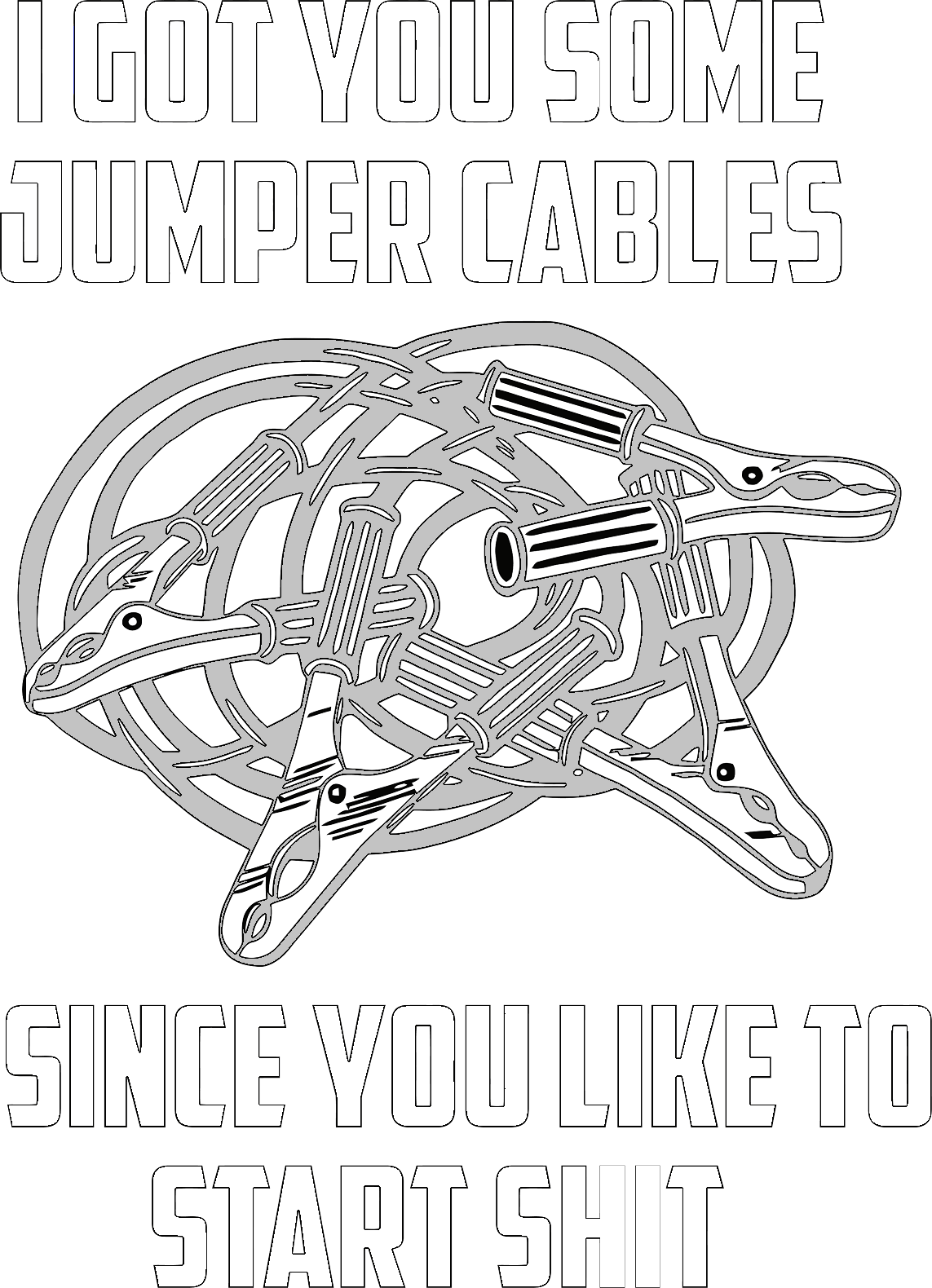 I Got You Some Jumper Cables Sarcasm t-shirt