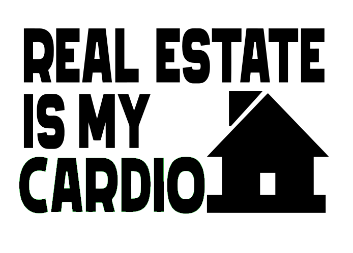 Real Estate is my Cardio t-shirt